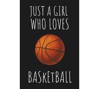 Just a Girl Who Loves Basketball: Lined Notebook for Basketball Fans, Players, and Athletes
