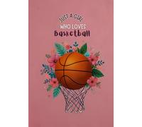 Just a Girl Who Loves Basketball Notebook - Pink Lined Journal Gift for Girls and Women - 120 Wide Ruled Pages