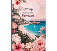 Just a Girl Who Loves Bermuda Travel Journal - Pink Trip Diary to Capture Bermuda Adventures in the North Atlantic | Souvenir Gift for Girls, Teens & Women | 120 Wide-Ruled Pages, Paperback