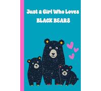 Just A Girl Who Loves Black Bears-Cute gift for girls, gifts for bear lovers, Cute bear journal, funny gift for nature lovers, Back to School notebook