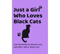 Just a Girl Who Loves Black Cats: Cute Notebook for Women and Girls Who Adore Black Cats