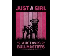 Just A Girl Who Loves Bullmastiffs Vintage Notebook For Women And Kids: Bullmastiffs Composition Notebook Journal With Matte Effect Cover .... Wide Ruled Lined Paper 6x9 inches, 120 Pages.