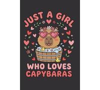 Just a Girl Who Loves Capybaras: Aesthetic Self-Care Journal for Women Mindful Daily Reflection Notebook with Chill Animal Theme, Mental Health ... Lined Pages for Stress Relief and Relaxation