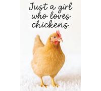 Just a Girl Who Loves Chickens: Funny Farm Journal with Feathered Friend Vibes