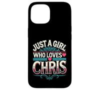 Just A Girl Who Loves Chris T-Shirt Cute Chris Carcasa para iPhone 15