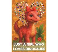 JUST A GIRL WHO LOVES DINOSAURS Dinosaur Notebook for Girls Teens Kids: 110 Pages of Roaring Creativity! Notebook for Work Writing Journaling
