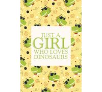 Just a Girl Who Loves Dinosaurs: Notebooks To Write In Journal , 120 Inspirational Quotes For Women Gifts Daughter Gag, Kids, Cover 6x9