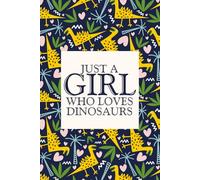 Just a Girl Who Loves Dinosaurs: Notebooks To Write In Journal , 120 Inspirational Quotes For Women Gifts Daughter Gag, Kids, Cover 6x9