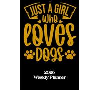 Just A Girl Who Loves Dogs 2026 Weekly Planner: Cute dog lover logo on cover. Sweet gift for women.