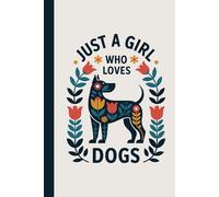 Just a Girl Who Loves Dogs: College-Ruled Lined Notebook for Daily Writing, School Notes, and Canine Enthusiasts