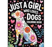 Just a Girl Who Loves Dogs Coloring Book
