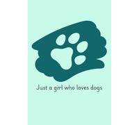 Just a Girl Who Loves Dogs Notebook: Cute A5 Dog-Themed Journal with 120 Lined Pages - Perfect Gift for dog Lovers