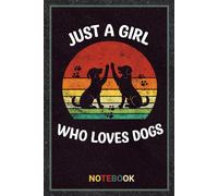 Just A Girl Who Loves dogs Notebook: Puppy Dog Lover Lined Journal for Girls, 120 Pages, 6x9 Inch