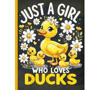 Just a Girl Who Loves Ducks Composition Notebook: Cute Mother Duck and Ducklings Lined Journal. Beautiful Kawaii Flower Schoolwork Writing Book for Kids, Girls and Teens