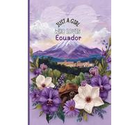 Just a Girl Who Loves Ecuador Travel Journal - Purple Trip Notebook to Record Adventures in South America | Souvenir Gift for Girls, Teens & Women | 120 Wide-Ruled Pages, Paperback