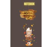 Just A Girl Who Loves Fall And Coffee: Autumn Pumpkin Spice, Notebook: Lined Notebook Journal - 100 Pages - (6 x 9 inches): I'm A Fall And Coffee Kind Of Girl Paperback
