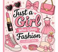 Just a Girl Who Loves Fashion: Cute, Easy & Bold Coloring Book Featuring Fashion Accessories, Dresses, Shoes, Handbags, and More