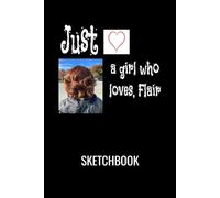Just A Girl Who Loves Flair: Sketchbook for Girls | Blank Drawing Book 6 x 9
