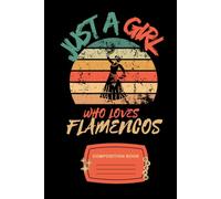Just a Girl Who Loves Flamingos: Cute Composition Notebook for Girls & Women