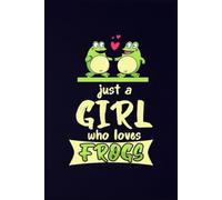 Just A Girl Who Loves Frogs Notebook: A Thoughtful and Funny Journal for Mom & Dad | 6x9, 110 Blank Lined Pages for Journaling