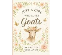 Just A Girl Who Loves Goats: Journal for Goat Lovers