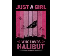 Just A Girl Who Loves Halibut Vintage Notebook For Women And Kids: Halibut Composition Notebook Journal With Matte Effect Cover .... Wide Ruled Lined Paper 6x9 inches, 120 Pages.