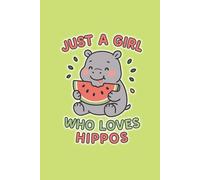 Just a Girl Who Loves Hippos: Cute Lined Journal for Kids: Fun 6x9 Notebook with 120 Pages | Great Gift for Girls Who Love Hippos | Perfect for School, Doodles & Stories