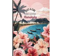 Just a Girl Who Loves Honolulu Travel Journal - Pink Trip Notebook to Record Adventures & Memories in Hawaii | Souvenir Gift for Girls, Teens & Women | 120 Wide-Ruled Pages, Paperback