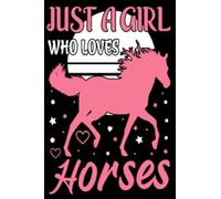 Just a Girl Who Loves Horses: Blank Lined Horse Diary,Notebook, Journal, Organizer, Composition Notebook, Gifts for Horse Riders and Lovers