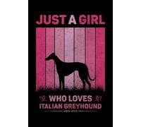 Just A Girl Who Loves Italian Greyhound Vintage Notebook For Women And Kids: Italian Greyhound Composition Notebook Journal With Matte Effect Cover .... Wide Ruled Lined Paper 6x9 inches, 120 Pages.