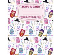 Just A Girl Who Loves K-Pop: 100+ College Wide Ruled Composition Notebook Size 7.5x9.25 KPop Journal for Kids Teens and Adults