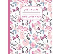 Just a Girl Who Loves K-Pop: 7.5x9.25", 120 pages, Perfect for Journaling, Planning and Everyday Writing, for Girls Who Love Music