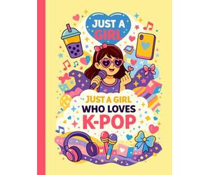 Just a Girl Who Loves K-Pop: A Cute Composition Notebook with Lined Pages for Korean Culture Fans to Write Lyrics and Notes