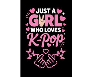Just a Girl Who Loves K-Pop: Aesthetic Lined Notebook: Wide-Ruled Composition Journal for Korean Music Fans, K-Drama Lovers & Hallyu Culture Enthusiasts