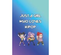 Just a Girl Who Loves K-Pop: KPop Journal and Girly Composition Notebook, 6x9 inches, Lined