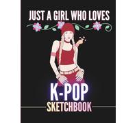 Just A Girl Who Loves k-pop: me, just me - my bias, my era, my sketchbook: Cute Glossy Cover, Large Size 8.5" x 11"