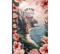 Just a Girl Who Loves Kauai Travel Journal - Pink Trip Notebook to Capture Adventures & Memories | Souvenir Gift for Girls, Teens & Women | 120 Wide-Ruled Pages, Paperback