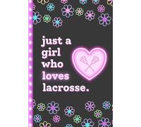 Just a Girl Who Loves Lacrosse: A Cute Lined Journal & Notebook - A Perfect Lacrosse Gift for Girls Ages 8-14