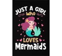 Just a Girl who loves Mermaids Notebook: A Thoughtful and Funny Journal for Mom & Dad | 6x9, 110 Blank Lined Pages for Journaling