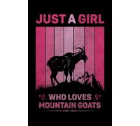Just A Girl Who Loves Mountain Goats Vintage Notebook For Women And Kids: Mountain Goats Composition Notebook Journal With Matte Effect Cover .... Wide Ruled Lined Paper 6x9 inches, 120 Pages.