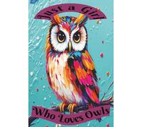 Just a Girl Who Loves Owls: Cute owl design blank college lined 6"x9" notebook 120 pages, great gift for girls, women who love owls and want a pretty ... and a lovely Christmas or birthday present.