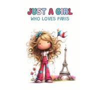 Just a Girl Who Loves Paris: Cute Wide-Ruled Notebook for Girls & Tweens | Paris Journal for Writing & Notes
