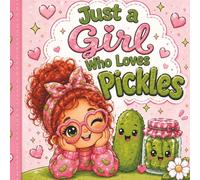 Just a Girl Who Loves Pickles: A Fun & Cozy Pickle-Themed Coloring Book for Adults & Teens (Cute and Cozy Kid's Coloring Corner)