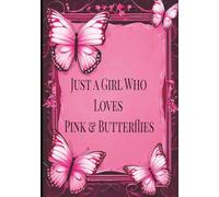 Just a Girl Who Loves Pink & Butterflies: A Composition Notebook for Notes, Dreams, & Ideas