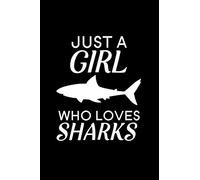 Just A Girl Who Loves Sharks: Blank Lined Journal Notebook, 6" x 9", shark journal, shark notebook, Ruled, Writing Book, Notebook for shark lovers, Shark Day Gifts