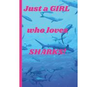 JUST A GIRL WHO LOVES SHARKS JOURNAL: This vintage journal notebook is for women and girls daily writing & journaling use/ This journal can help with ... reflection time/6x9 inches, 110 pages