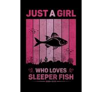 Just A Girl Who Loves Sleeper Fish Vintage Notebook For Women And Kids: Sleeper Fish Composition Notebook Journal With Matte Effect Cover .... Wide Ruled Lined Paper 6x9 inches, 120 Pages.