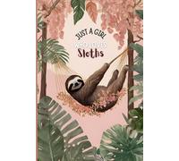 Just a Girl Who Loves Sloths Notebook - Adorable Pink Sloth Journal | Perfect Gift for Girls, Teens, Women & Animal Lovers | 120 Wide-Ruled Pages, Paperback