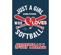 Just a Girl Who Loves Softball: Softball Writing Notebook for Girls | 120 Wide Ruled Pages with Motivational Hashtags | 6x9 Journal for Practice and Notes | Gift for Players, Coaches, and Fans