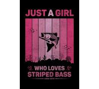 Just A Girl Who Loves Striped Bass Vintage Notebook For Women And Kids: Striped Bass Composition Notebook Journal With Matte Effect Cover .... Wide Ruled Lined Paper 6x9 inches, 120 Pages.